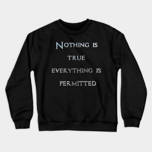 Nothing Is true Crewneck Sweatshirt